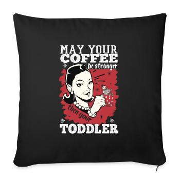 Que votre café soit plus fort que votre tout-petit - Housse de coussin décorative 45 x 45 cm - noir - Devant
