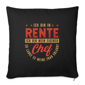 Ich bin in Rente und mein eigener Chef Rentner - Sofakissenbezug 45 x 45 cm - Schwarz - Vorne