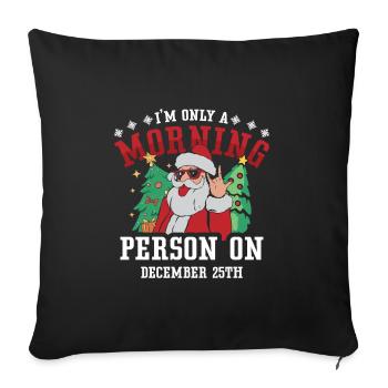 Je ne suis qu’une personne du matin en pyjama du 25 décembre - Housse de coussin décorative 45 x 45 cm - noir - Devant