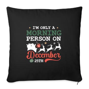 Je ne suis qu’une personne du matin en pyjama du 25 décembre - Housse de coussin décorative 45 x 45 cm - noir - Devant