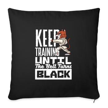 Keep Training Until The Belt Turns Black - Sofakissenbezug 45 x 45 cm - Schwarz - Vorne