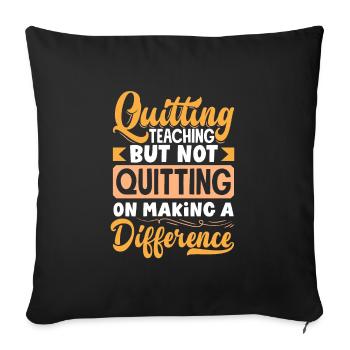 Quitting Teaching But Not Quitting On Making a - Sofa pillowcase 17,3'' x 17,3'' (45 x 45 cm) - black - Front