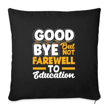 Goodbye but not farewell to education - Sofakissenbezug 45 x 45 cm - Schwarz - Vorne