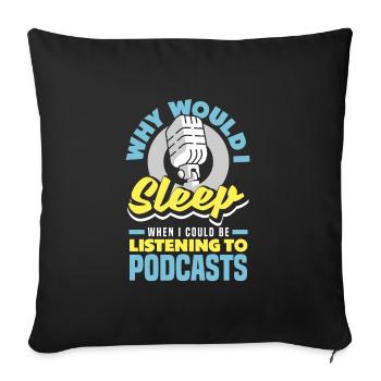 Why would I sleep when I could be listening to - Sofa pillowcase 17,3'' x 17,3'' (45 x 45 cm) - black - Front