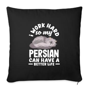 I work hard so my Persian can have a better life - Sofakissenbezug 45 x 45 cm - Schwarz - Vorne