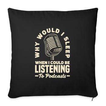 Why would I sleep when I could be listening to - Sofa pillowcase 17,3'' x 17,3'' (45 x 45 cm) - black - Front