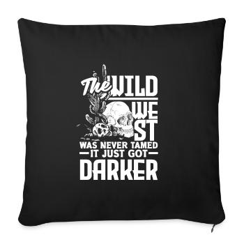 The Wild West was never tamed, it just got darker - Sofa pillowcase 17,3'' x 17,3'' (45 x 45 cm) - black - Front