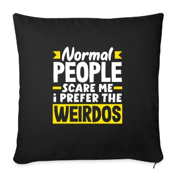 Normal people scare me. I prefer the weirdos - Sofa pillowcase 17,3'' x 17,3'' (45 x 45 cm) - black - Front
