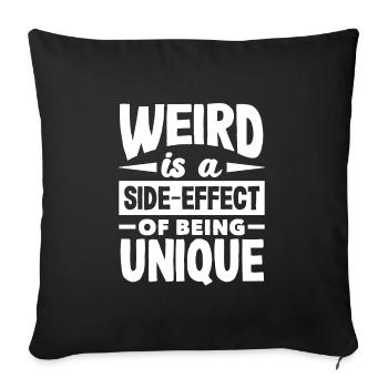 Weird is a side-effect of being unique - Sofa pillowcase 17,3'' x 17,3'' (45 x 45 cm) - black - Front