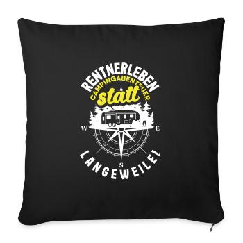 Rentnerleben - Campingabenteuer statt Langeweile - Sofakissenbezug 45 x 45 cm - Schwarz - Vorne