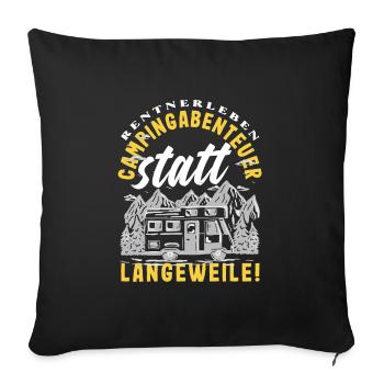 Rentnerleben - Campingabenteuer statt Langeweile - Sofakissenbezug 45 x 45 cm - Schwarz - Vorne