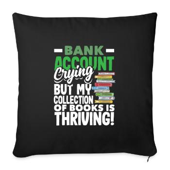 Bank Account Crying, Books Thriving Book Lover - Sofa pillowcase 17,3'' x 17,3'' (45 x 45 cm) - black - Front