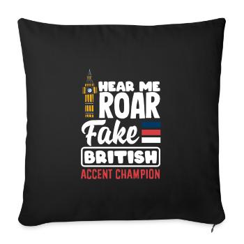 Hear Me Roar Fake British Accent Champion - Housse de coussin décorative 45 x 45 cm - noir - Devant