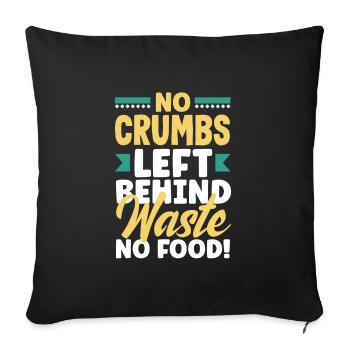 No Crumbs Left Behind, Waste No Food! - Sofa pillowcase 17,3'' x 17,3'' (45 x 45 cm) - black - Front