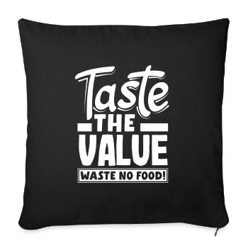 Goûtez la valeur, ne gaspillez pas de nourriture! Conscient - Housse de coussin décorative 45 x 45 cm - noir - Devant