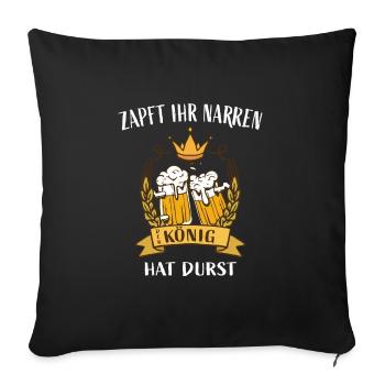Zapft ihr Narren, der König hat Durst - Sofakissenbezug 45 x 45 cm - Schwarz - Vorne