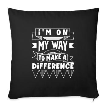I'm on my way to make a difference - Sofakissenbezug 45 x 45 cm - Schwarz - Vorne