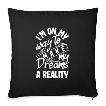I'm on my way to make my dreams a reality - Sofakissenbezug 45 x 45 cm - Schwarz - Vorne