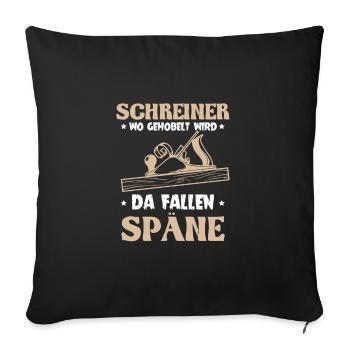 Schreiner wo gehobelt wird da Fallen Späne - Sofakissenbezug 45 x 45 cm - Schwarz - Vorne
