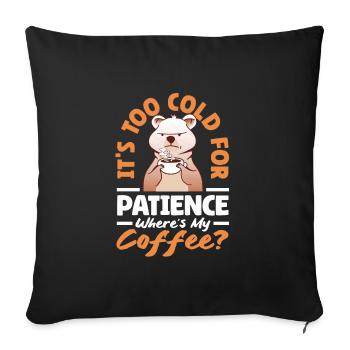 Too Cold for Patience Warm Beverage - Sofa pillowcase 17,3'' x 17,3'' (45 x 45 cm) - black - Front