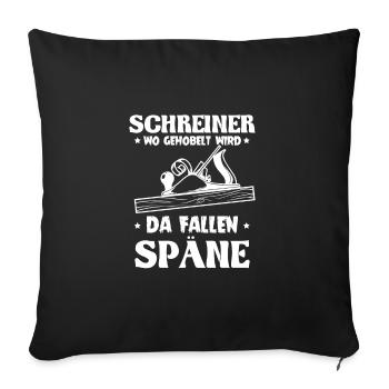 Schreiner wo gehobelt wird da Fallen Späne - Sofakissenbezug 45 x 45 cm - Schwarz - Vorne