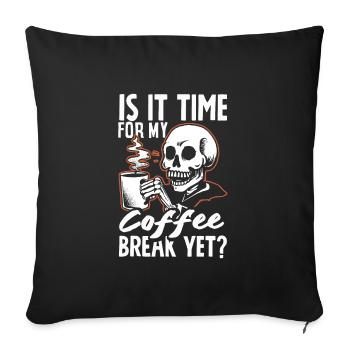 Is it Time for My Coffee Break Yet? Casual - Sofakissenbezug 45 x 45 cm - Schwarz - Vorne