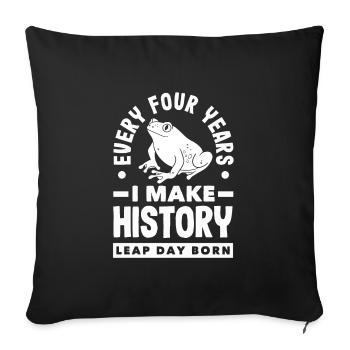 Leap Day Born History Maker Every Four Years - Sofakissenbezug 45 x 45 cm - Schwarz - Vorne
