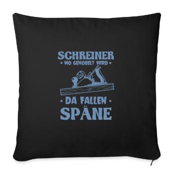 Schreiner wo gehobelt wird da Fallen Späne - Sofakissenbezug 45 x 45 cm - Schwarz - Vorne