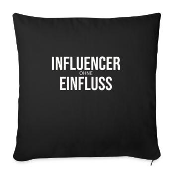 INFLUENCER ohne EINFLUSS Geschenk Sozial Media - Sofakissenbezug 45 x 45 cm - Schwarz - Vorne