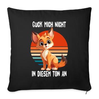 Guck Mich Nicht In Diesem Ton An Fuchs - Sofakissenbezug 45 x 45 cm - Schwarz - Vorne