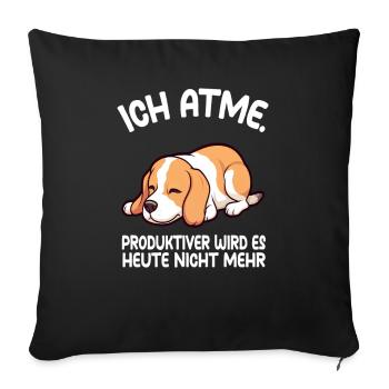 Ich Atme Produktiver Wird Es Heute Nicht Mehr - Sofakissenbezug 45 x 45 cm - Schwarz - Vorne