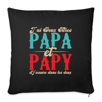J'ai deux titres papa et papy - Housse de coussin décorative 45 x 45 cm - noir - Devant