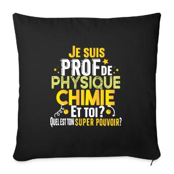 Prof Physique Chimie Professeur Collège Lycée - Housse de coussin décorative 45 x 45 cm - noir - Devant