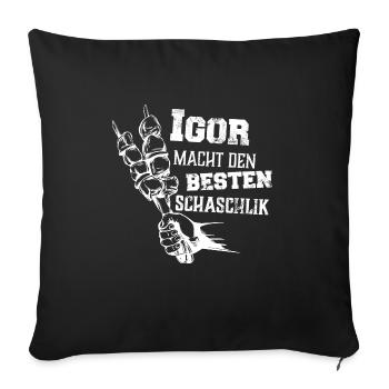 Igor macht den besten Schaschlik Grill Geschenk - Sofakissenbezug 45 x 45 cm - Schwarz - Vorne