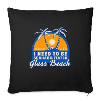 I Need To Be Seahabilitated Glass Beach Summer - Sofakissenbezug 45 x 45 cm - Schwarz - Vorne