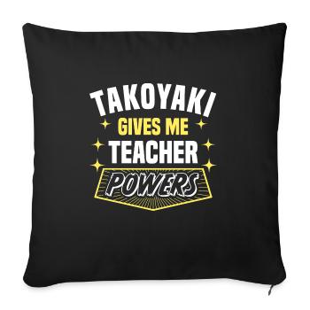 Takoyaki me donne des pouvoirs de professeur drôle - Housse de coussin décorative 45 x 45 cm - noir - Devant