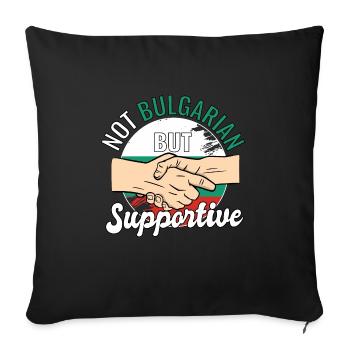 Not Bulgarian But Supportive Country Traveler - Sofakissenbezug 45 x 45 cm - Schwarz - Vorne