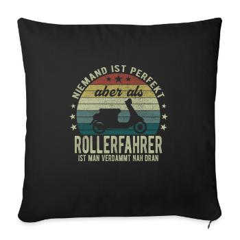Niemand ist Perfekt aber als Rollerfahrer - Sofakissenbezug 45 x 45 cm - Schwarz - Vorne