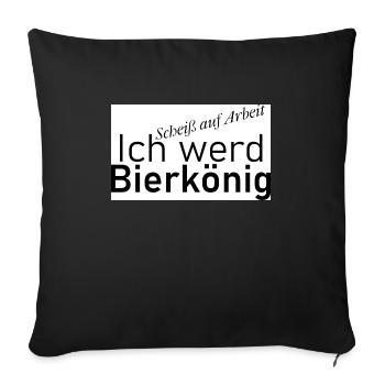 "Ich werd Bierkönig" - Schriftzug - Sofakissenbezug 45 x 45 cm - Schwarz - Vorne