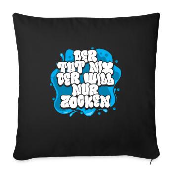 Gamer Zocker Der tut nix der will nur Zocken - Sofakissenbezug 45 x 45 cm - Schwarz - Vorne