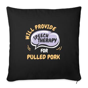 Provide Speech Therapy for Pulled Pork Funny - Sofakissenbezug 45 x 45 cm - Schwarz - Vorne