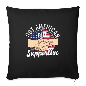 Not American But Supportive Travel Tourist USA - Sofakissenbezug 45 x 45 cm - Schwarz - Vorne