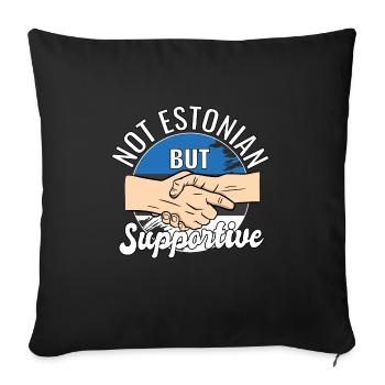 Not Estonian But Supportive Country Traveler - Sofakissenbezug 45 x 45 cm - Schwarz - Vorne