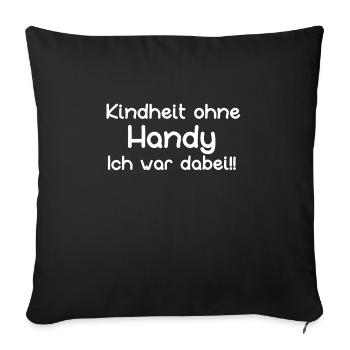 2508 Kindheit ohne Handy - Sofakissenbezug 45 x 45 cm - Schwarz - Vorne