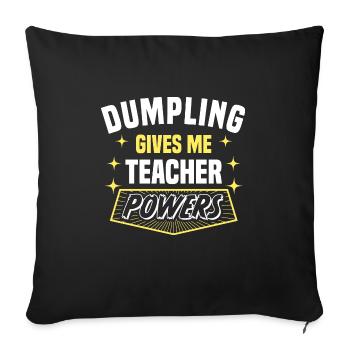 Dumpling Gives Me Teacher Powers Funny Professor - Sofakissenbezug 45 x 45 cm - Schwarz - Vorne