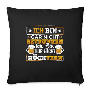 Ich bin gar nicht Betrunken - Sofakissenbezug 45 x 45 cm - Schwarz - Vorne