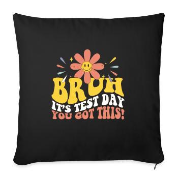 Bruh It's Test Day You Got This Student Teacher - Sofa pillowcase 17,3'' x 17,3'' (45 x 45 cm) - black - Front