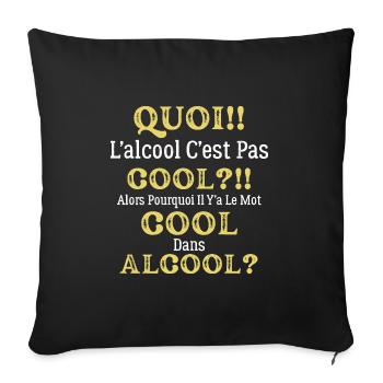 Quoi L'alcool C'est Pas Cool Humour Alcool - Housse de coussin décorative 45 x 45 cm - noir - Devant
