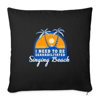 I Need To Be Seahabilitated Singing Beach Summer - Sofakissenbezug 45 x 45 cm - Schwarz - Vorne