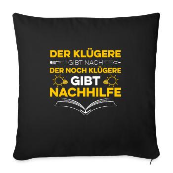 Der Klügere Gibt Nach Der Noch Klügere Gibt Nachhi - Sofakissenbezug 45 x 45 cm - Schwarz - Vorne